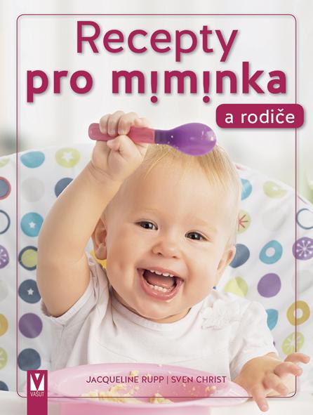 Recepty pro miminka a rodiče - Rupp Jacqueline