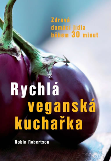 Rychlá veganská kuchařka - Zdravá domácí jídla během 30 minut - Robertson Robin - 17