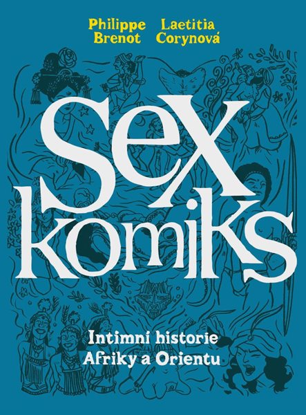 Sexkomiks 2: Intimní historie Afriky a Orientu - Brenot Philippe