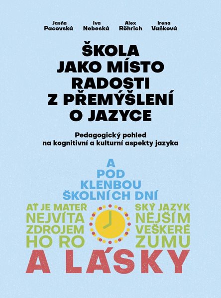 Škola jako místo radosti z přemýšlení o jazyce - Pedagogický pohled na kognitivní a kulturní aspekty - Pacovská Jasňa