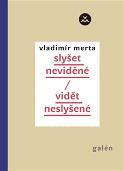 Slyšet neviděné/ vidět neslyšené - Merta Vladimír