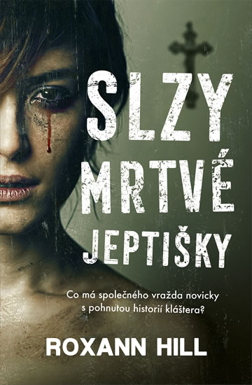 Slzy mrtvé jeptišky - Hill Roxann