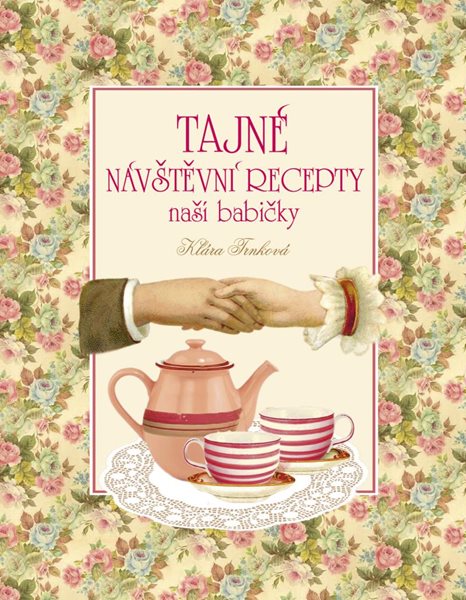 Tajné návštěvní recepty naší babičky - Trnková Klára