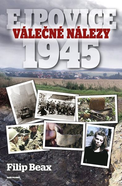 Válečné nálezy Ejpovice 1945 - Beax Filip