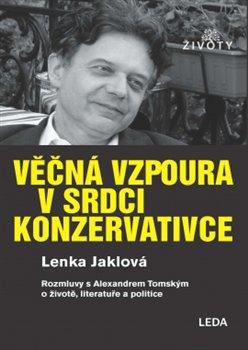 Věčná vzpoura v srdci konzervativce - Rozmluvy s Alexandrem Tomským o životě