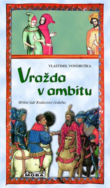 Vražda v ambitu - Hříšní lidé Království českého - Vondruška Vlastimil