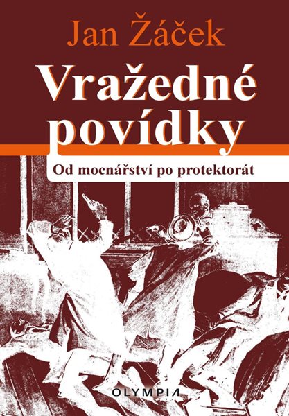 Vražedné povídky od mocnářství po protektorát - Žáček Jan