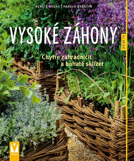 Vysoké záhony - Chytře zahradničit a bohatě sklízet - Hudak Renate