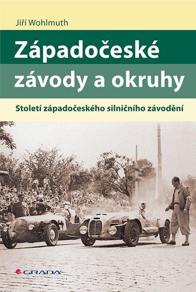 Západočeské závody a okruhy - Století západočeského silničního závodění - Wohlmuth Jiří