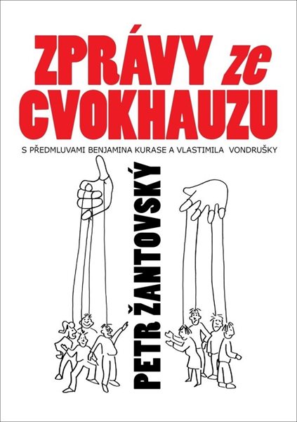 Zprávy ze cvokhauzu - S předmluvami Benjamina Kurase a Vlastimila Vondrušky - Žantovský Petr