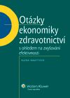 Otázky ekonomiky zdravotnictví s ohledem na zvyšování efektivnosti - Maaytová Alena - 15x21 cm