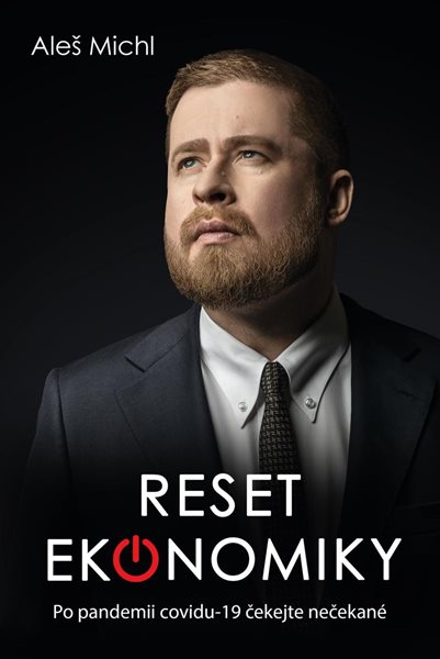 Reset ekonomiky - Co nás čeká po covid-19? - Michl Aleš