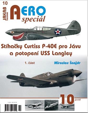 AEROspeciál 10 - Stíhačky Curtiss P-40E pro Jávu a potopení USS Langley 1. část - Šnajdr Miroslav