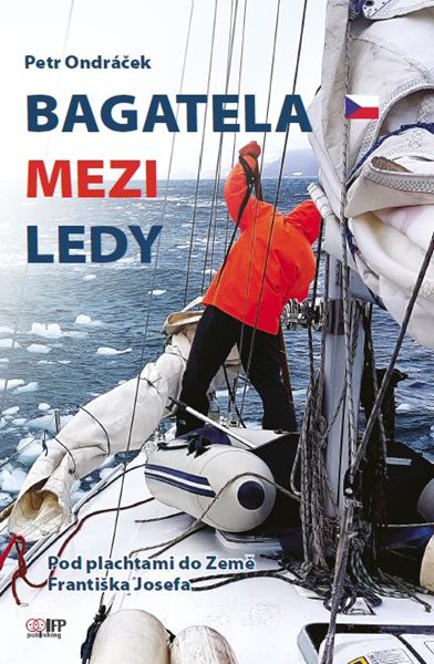 Bagatela mezi ledy - Pod plachtami do Země Františka Josefa - Ondráček Petr