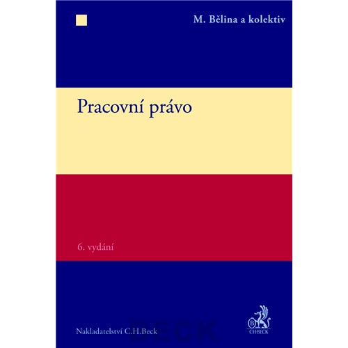 Pracovní právo. 6. vydání - Bělina a kol.