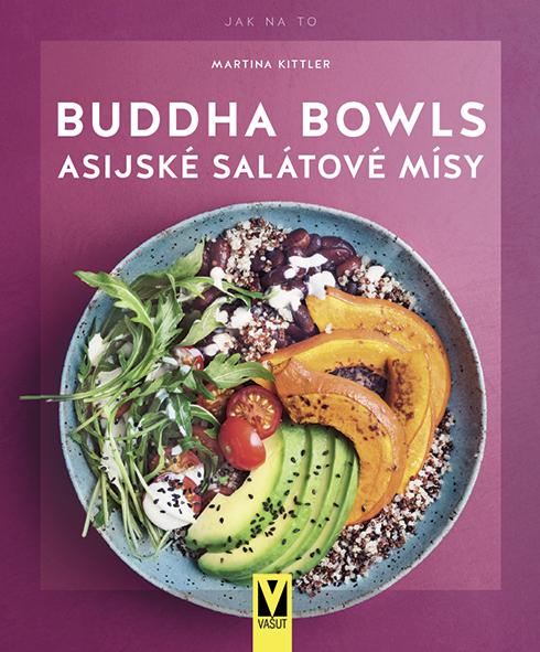 Buddha Bowls - Asijské salátové mísy - Kittlerová Martina