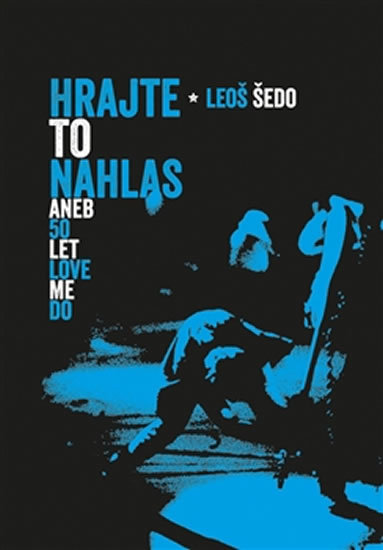 Hrajte to nahlas aneb 50 let Love Me Do - Šedo Leoš