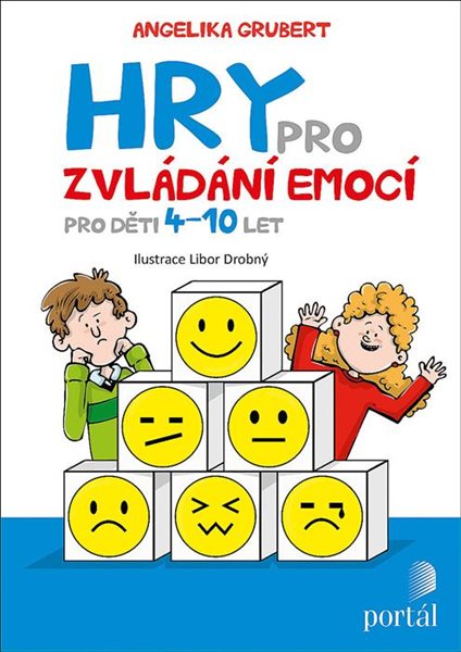 Hry pro zvládání emocí - Pro děti 4-10 let - Grubert Angelika