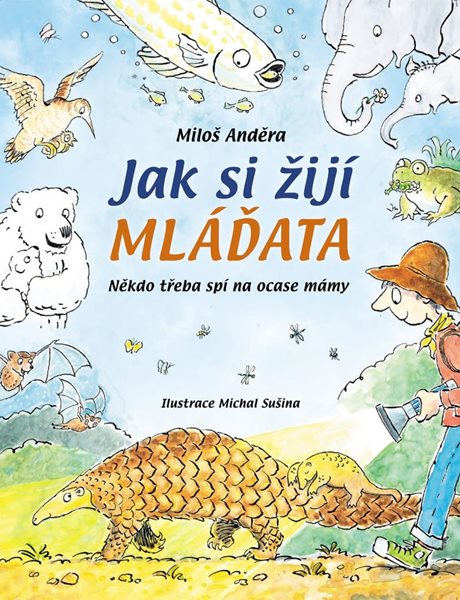 Jak si žijí mláďata - Někdo třeba spí na ocase mám - Anděra Miloš