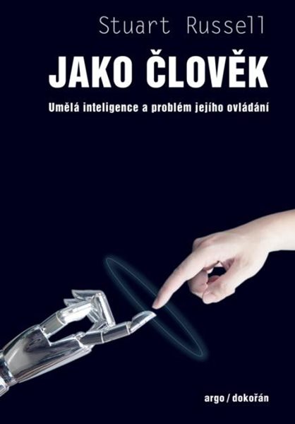 Jako člověk - Umělá inteligence a problém jejího ovládání - Russell Stuart