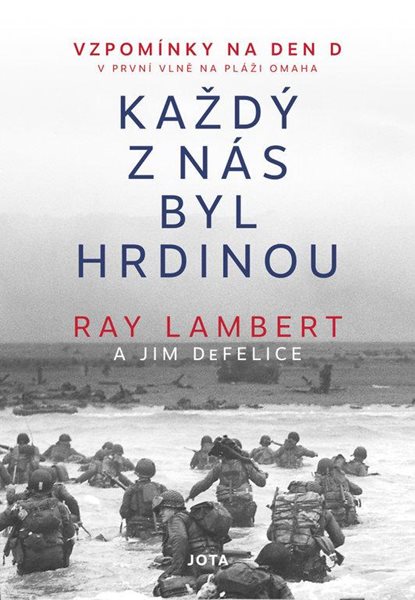 Každý z nás byl hrdinou - Vzpomínky na Den D - Lambert Ray