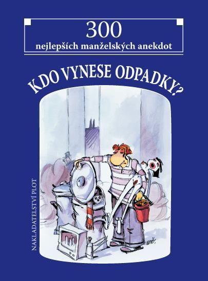 Kdo vynese odpadky? - 300 nejlepších manželských anekdot - Novák Jiří