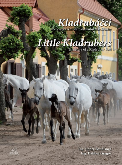 Kladrubáčci aneb vyprávění starokladrubského hříběte / Little Kladrubers The Story of a Kladruber Fo - Baudisová Jindra