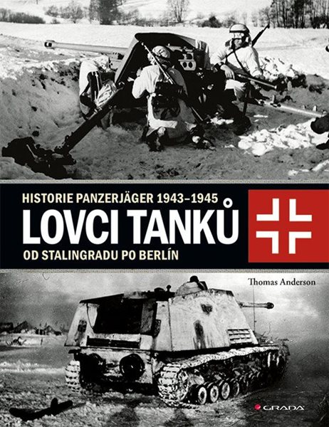 Lovci tanků 2 - Historie Panzerjäger 1943-1945 od Stalingradu po Berlín - Anderson Thomas