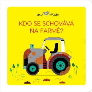 Malí mazlíci Kdo se schovává na farmě? - Brunelliére Lucie