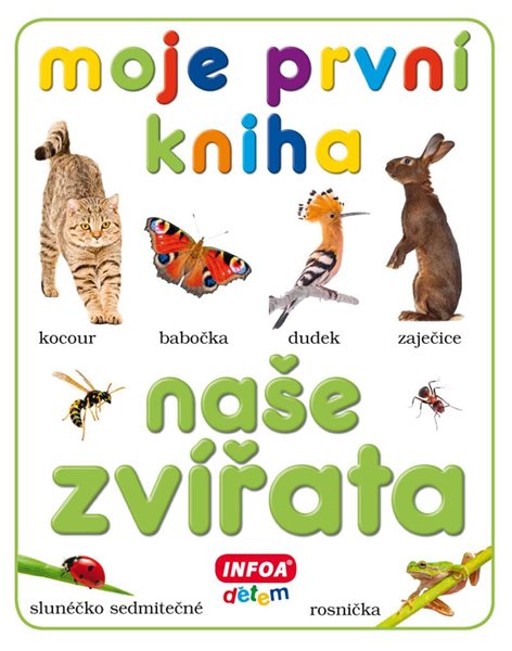 Moje první kniha - Naše zvířata - kolektiv autorů