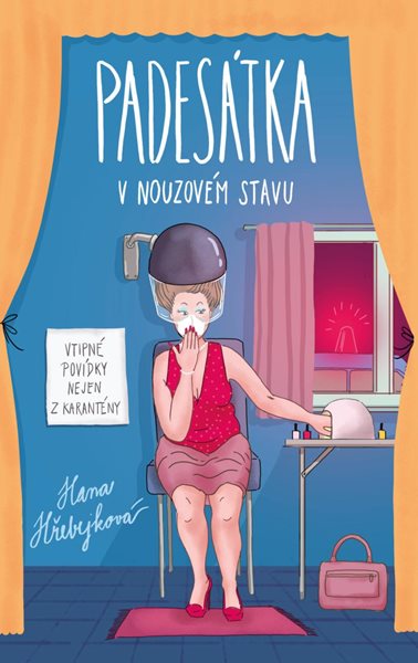 Padesátka v nouzovém stavu - Vtipné povídky nejen z karantény - Hřebejková Hana