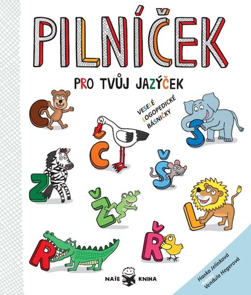 Pilníček pro tvůj jazýček - Veselé logopedické básničky pro děti od 4 do 10 let - Jelínková Hanka