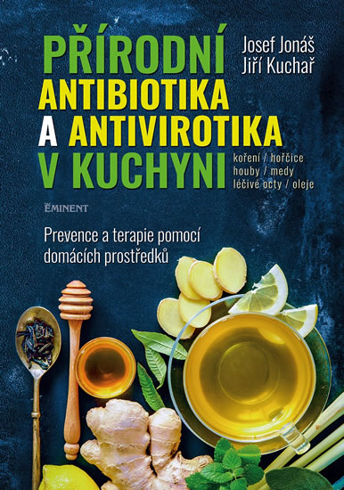 Přírodní antibiotika a antivirotika v kuchyni - Prevence a terapie pomocí domácích prostředků - Jonáš Josef