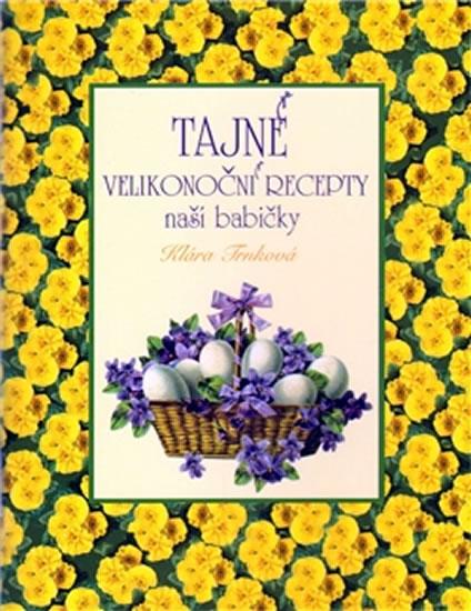 Tajné velikonoční recepty naší babičky - Trnková Klára