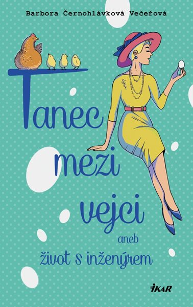 Tanec mezi vejci aneb můj život s inženýrem - Černohlávková Večeřová Barbora