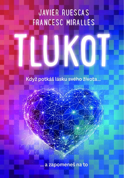 Tlukot - Když potkáš lásku svého života… a zapomeneš na to! - Ruescas Javier