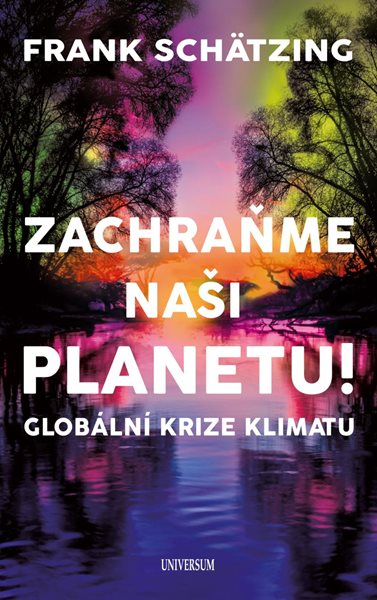 Zachraňme naši planetu! Globální krize klimatu - Schätzing Frank