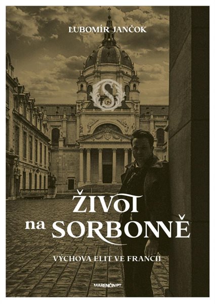 Život na Sorbonně / Výchova elit ve Francii - Jančok Ľubomír