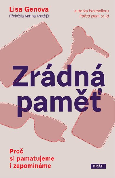 Zrádná paměť - Proč si pamatujeme i zapomínáme - Genova Lisa