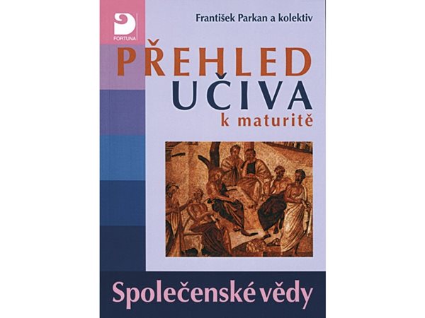 Přehled učiva k maturitě – společenské vědy - František Parkan a kol. - A5