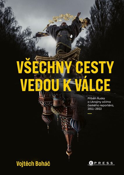 Vojtěch Boháč: Všechny cesty vedou k válce - Vojtěch Boháč - 15x21 cm