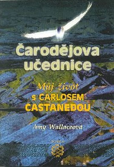 Čarodějova učednice - Můj život s Carlosem Castanedou - Wallaceová Amy - 14