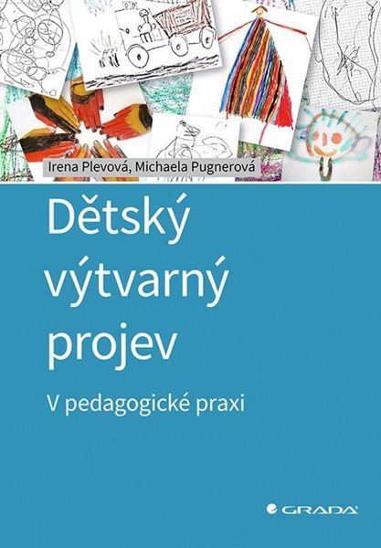 Dětský výtvarný projev - V pedagogické praxi - Pugnerová Michaela