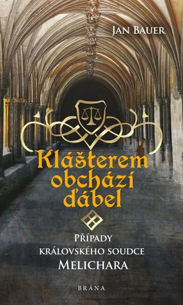 Klášterem obchází ďábel – Případy královského soudce Melichara - Bauer Jan