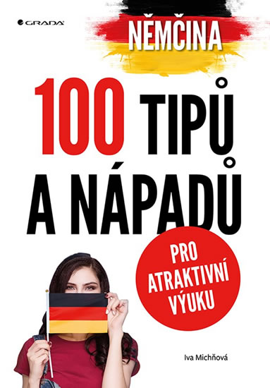 Němčina - 100 tipů a nápadů pro atraktivní výuku - Michňová Iva