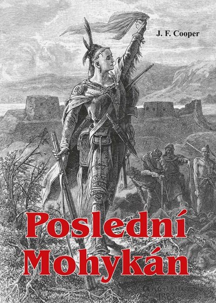 Poslední Mohykán - Cooper James Fenimore