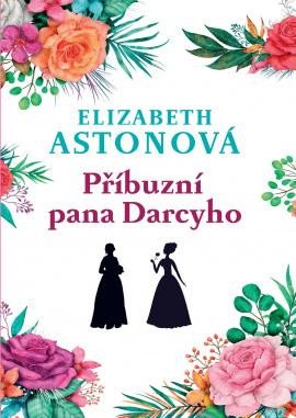 Příbuzní pana Darcyho - Astonová Elizabeth