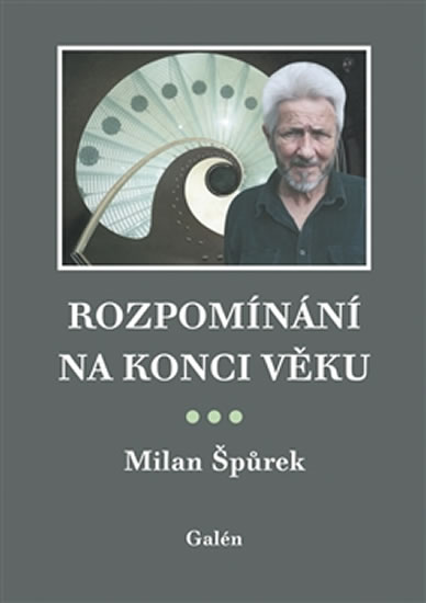 Rozpomínání na konci věku - Špůrek Milan