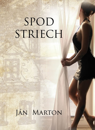 Spod striech - Marton Ján