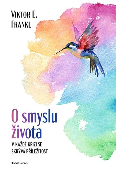 O smyslu života - V každé krizi se skrývá příležitost - Frankl Emil Viktor